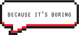 Speech Bubble: Because It's Boring