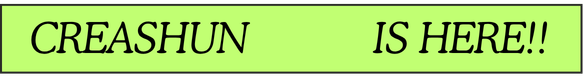 Creashun Is Here Banner
