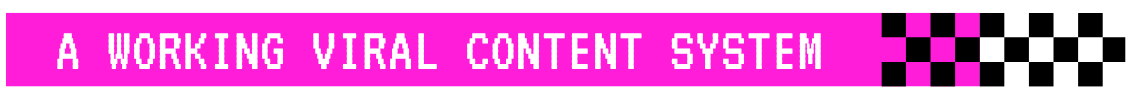 A Working Viral Content System Banner