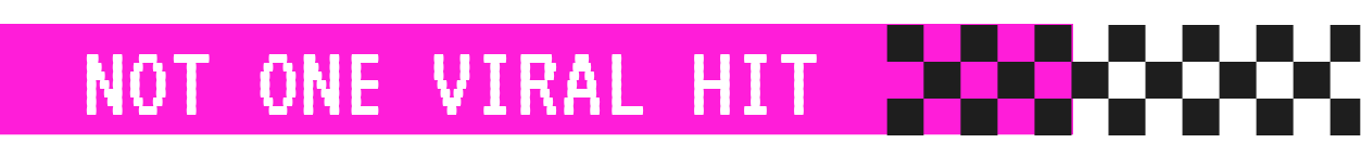 Not One Viral Hit Banner